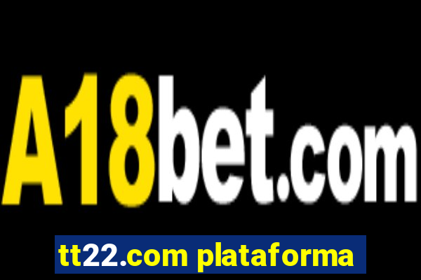 tt22.com plataforma